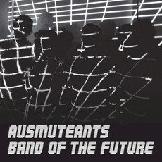 Band Of The Future mp3 Album by Ausmuteants