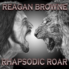 Rhapsodic Roar mp3 Album by Reagan Browne