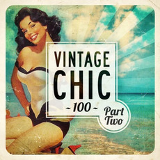 Vintage Chic 100, Part Two mp3 Compilation by Various Artists