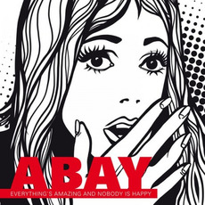 Everything's Amazing and Nobody Is Happy mp3 Album by ABAY