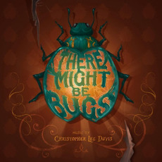 There Might Be Bugs mp3 Album by Christopher Lee Davis