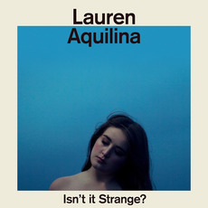 Isn't It Strange? mp3 Album by Lauren Aquilina