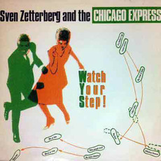 Watch Your Step! mp3 Album by Sven Zetterberg & The Chicago Express