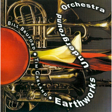 Earthworks Underground Orchestra (Limited Edition) mp3 Live by Bill Bruford & Tim Garland