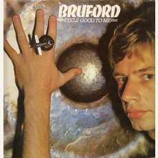 Feels Good To Me (Remastered) mp3 Album by Bruford