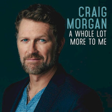 A Whole Lot More to Me mp3 Album by Craig Morgan