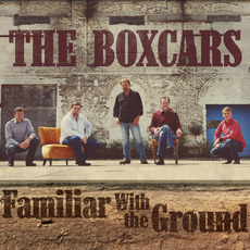 Familiar With the Ground mp3 Album by The Boxcars