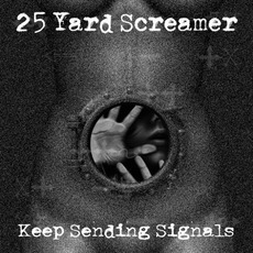 Keep Sending Signals mp3 Album by 25 Yard Screamer