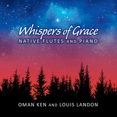 Whispers of Grace - Native Flutes and Piano mp3 Album by Oman Ken & Louis Landon