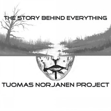 The Story Behind Everything mp3 Album by Tuomas Norjanen Project