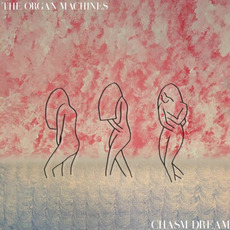 Chasm Dream mp3 Album by The Organ Machines