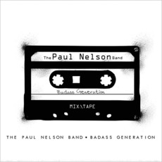 Baddass Generation mp3 Album by The Paul Nelson Band