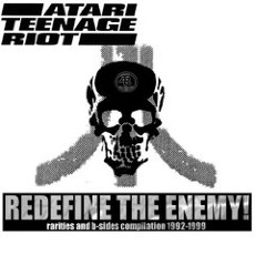 Redefine the Enemy! - Rarities And B-Sides Compilation 1992-1999 mp3 Artist Compilation by Atari Teenage Riot