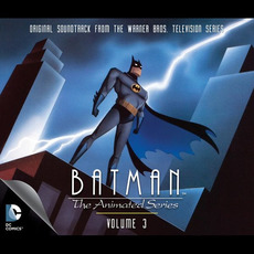 Batman: The Animated Series: Volume 3: Original Soundtrack From the Warner Bros. Television Series (Limited Edition) mp3 Soundtrack by Various Artists