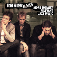 More Socially Relevant Jazz Music mp3 Album by Reinier Baas