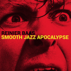 Smooth Jazz Apocalypse mp3 Album by Reinier Baas