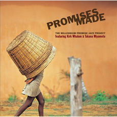 Promises Made: The Millennium Promise Jazz Project mp3 Album by Takana Miyamoto & Kirk Whalum