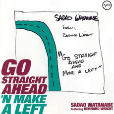Go Straight Ahead 'n Make a Left mp3 Album by Sadao Watanabe & Bernard Wright