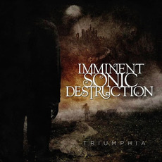 Triumphia mp3 Album by Imminent Sonic Destruction