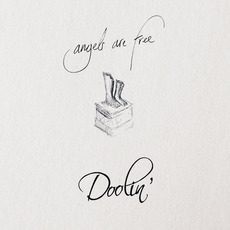 Angels Are Free mp3 Album by Doolin'