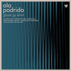 Ghosts Go Blind mp3 Album by Ola Podrida