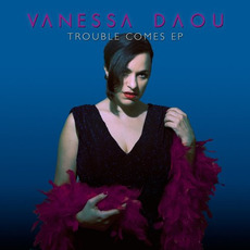 Trouble Comes EP mp3 Album by Vanessa Daou