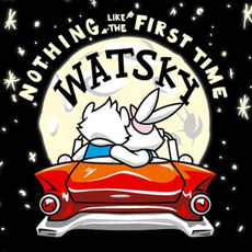Nothing Like the First Time mp3 Album by Watsky