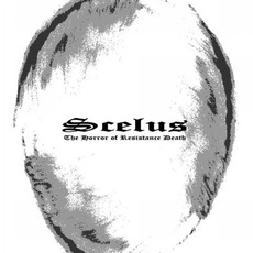 The Horror Of Resistance Death mp3 Album by Scelus