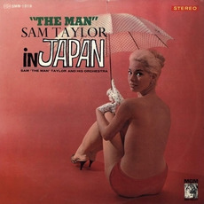 Sam "The Man" Taylor In Japan mp3 Album by Sam "The Man" Taylor