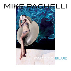 Fade To Blue mp3 Album by Mike Pachelli