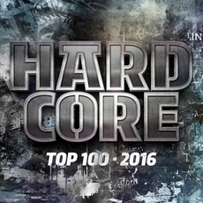 Hardcore Top 100 - 2016 mp3 Compilation by Various Artists