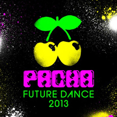 Pacha Future Dance 2013 mp3 Compilation by Various Artists