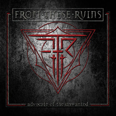 Advocate Of The Unwanted mp3 Album by From These Ruins