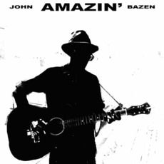 Amazin' mp3 Album by John Bazen