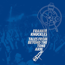 Frankie Knuckles pres. Tales From Beyond the Tone Arm mp3 Compilation by Various Artists