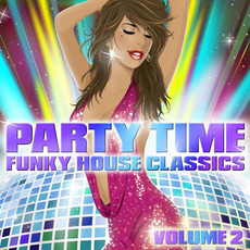 Party Time: Funky House Classics, Volume 2 mp3 Compilation by Various Artists