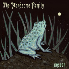 Unseen mp3 Album by The Handsome Family