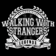 Legends / Untouchables mp3 Album by Walking With Strangers