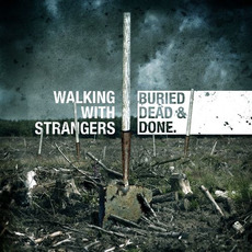 Buried, Dead and Done mp3 Album by Walking With Strangers