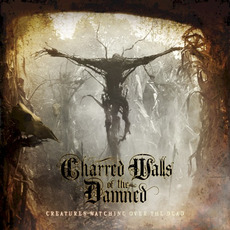 Creatures Watching Over the Dead mp3 Album by Charred Walls Of The Damned