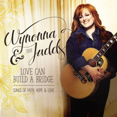 Love Can Build A Bridge: Songs Of Faith, Hope & Love mp3 Artist Compilation by Wynonna & The Judds