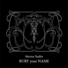 Bury Your Name mp3 Album by Marissa Nadler