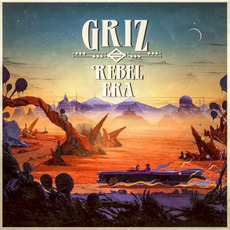 Rebel Era mp3 Album by GRiZ