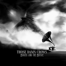 Murder And The Motive mp3 Album by Those Damn Crows