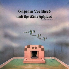 Captain Lockheed & The Starfighters (Remastered) mp3 Album by Robert Calvert