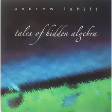 Tales Of Hidden Algebra mp3 Album by Andrew Lahiff