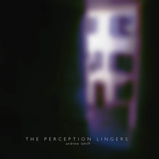 The Perception Lingers mp3 Album by Andrew Lahiff
