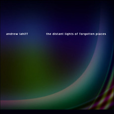 The Distant Lights Of Forgotten Places mp3 Album by Andrew Lahiff