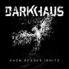 When Sparks Ignite mp3 Album by Darkhaus
