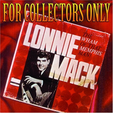 For Collectors Only: The Wham of That Memphis Man mp3 Album by Lonnie Mack